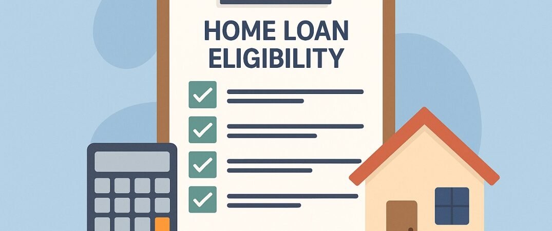 What Are the Eligibility Criteria for a Home Loan in India?