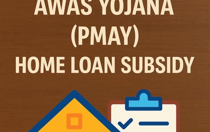 How to Avail the Pradhan Mantri Awas Yojana (PMAY) Home Loan Subsidy