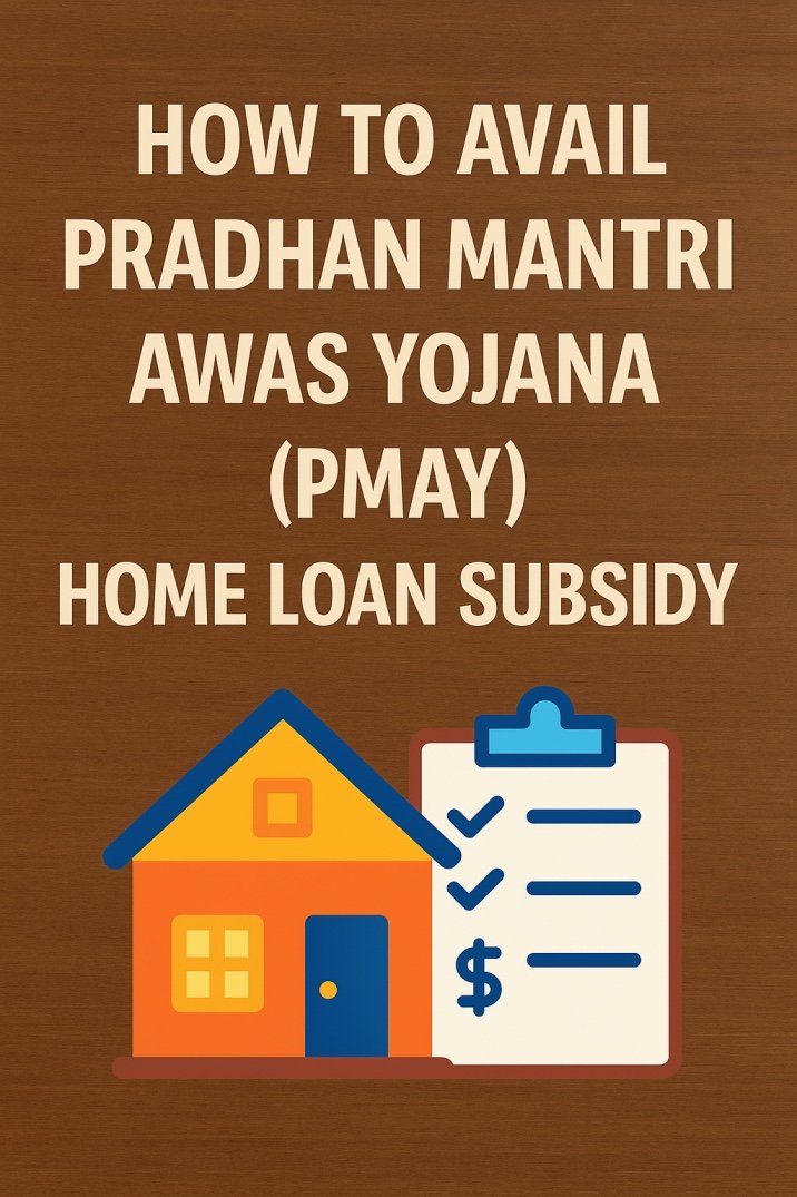 How to Avail the Pradhan Mantri Awas Yojana (PMAY) Home Loan Subsidy