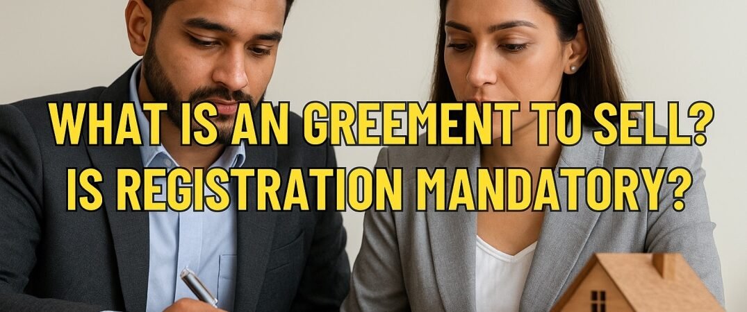 What Is an Agreement to Sell? Why It’s Different from a Sale Deed